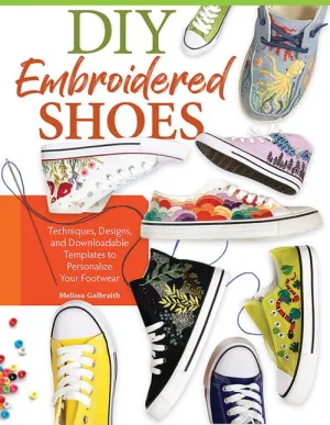 DIY Embroidered Shoes, Needle Art Book by Melissa Galbraith